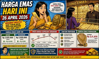 Harga Emas Hari Ini 26 April 2026 Berubah Drastis, Naik Turun Bikin Investor Bingung Beli atau Jual