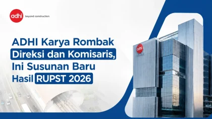 ADHI Karya Rombak Direksi dan Komisaris, Ini Susunan Baru Hasil RUPST 2026