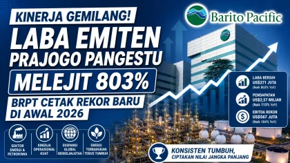 Laba Emiten Prajogo Pangestu Melejit 803 Persen, Kinerja BRPT Cetak Rekor Baru di Awal 2026