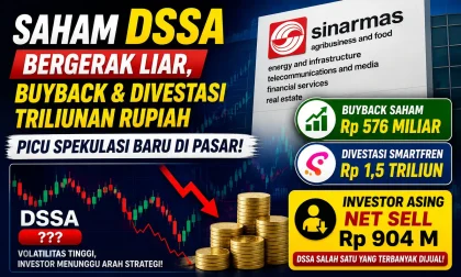 Saham DSSA Bergerak Liar, Buyback dan Divestasi Triliunan Rupiah Picu Spekulasi Baru di Pasar
