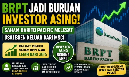 BRPT Jadi Buruan Investor Asing, Saham Barito Pacific Melesat Usai BREN Keluar dari MSCI