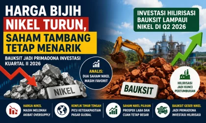 Harga Bijih Nikel Melemah, Saham Tambang Tetap Menarik dan Bauksit Mulai Geser Dominasi Investasi