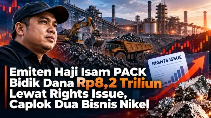 Emiten Haji Isam PACK Bidik Dana Rp8,2 Triliun Lewat Rights Issue, Caplok Dua Bisnis Nikel