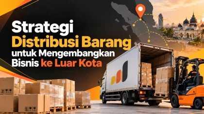 Strategi Distribusi Barang untuk Mengembangkan Bisnis ke Luar Kota